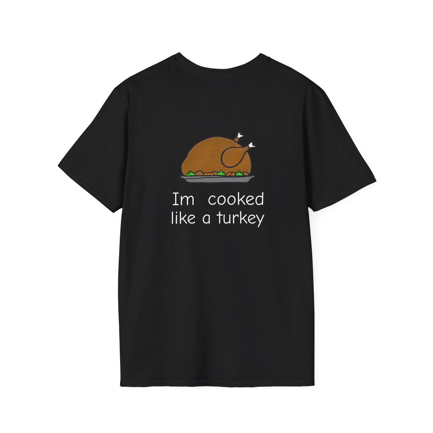 Cooked like a Turkey Unisex Softstyle T-Shirt