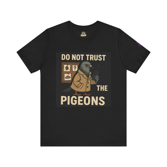 Do not trust the pigeons Unisex Jersey Short Sleeve Tee